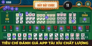 Tiêu chí đánh giá App Tài Xỉu chất lượng